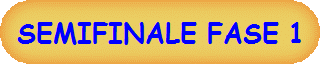 SEMIFINALE FASE 1